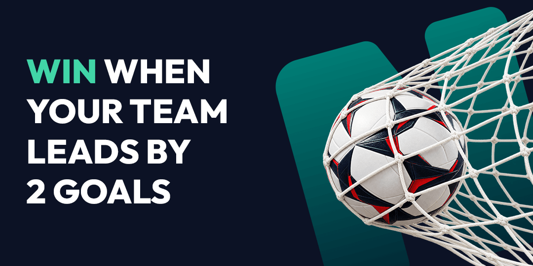 Early Payout - Win if your team goes 2 goals up